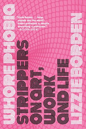 Whorephobia: Strippers on Art, Work, and Life by Lizzie Borden