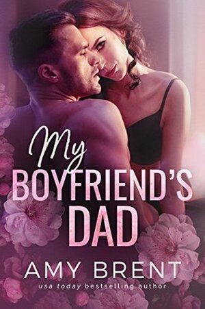 My Boyfriend's Dad by Amy Brent