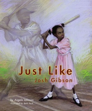 Just Like Josh Gibson by Beth Peck, Angela Johnson