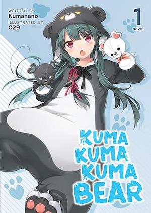 Kuma Kuma Kuma Bear (Light Novel) Vol. 1 by Kumanano, Kumanano