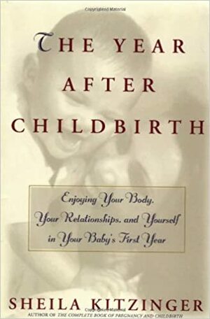 The Year After Childbirth by Sheila Kitzinger