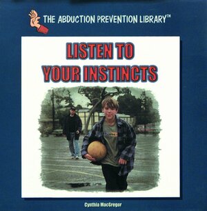 Listen to Your Instincts by Cynthia MacGregor