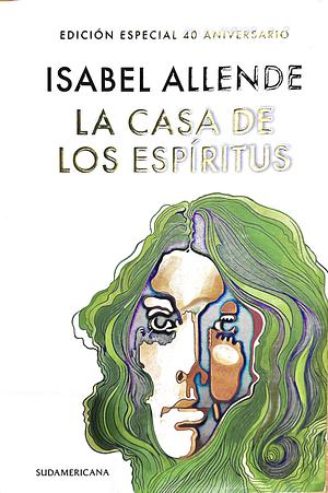 La casa de los espíritus (Edición especial 40 aniversario) by Isabel Allende