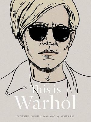 This is Warhol by Andrew Rae, Catherine Ingram