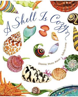 A Shell Is Cozy by Dianna Hutts Aston