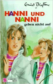 Hanni und Nanni geben nicht auf by Enid Blyton