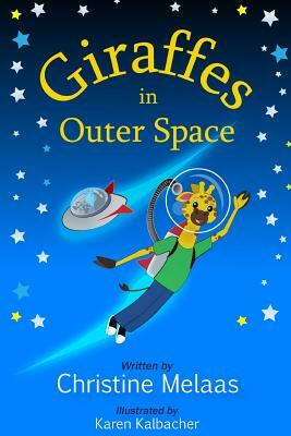 Giraffes in Outer Space by Christine Melaas