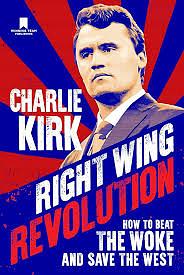 Right Wing Revolution: How to Beat the Woke and Save the West by Charlie Kirk