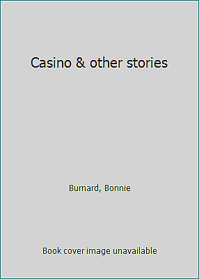 Casino & Other Stories by Bonnie Burnard