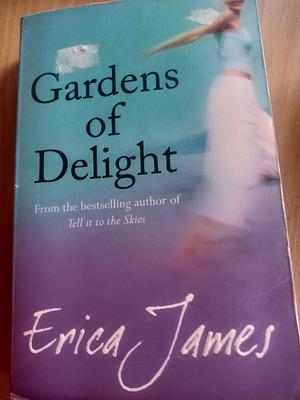 Gardens of Delight by Erica James