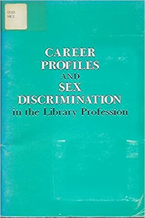 Career Profiles And Sex Discrimination In The Library Profession by Kathleen de la Peña McCook