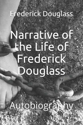 Narrative of the Life of Frederick Douglass: Autobiography by Frederick Douglass