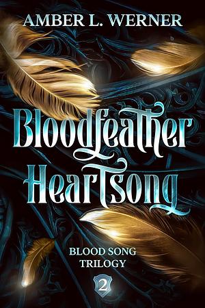 Bloodfeather Heartsong by Amber L. Werner