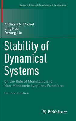 Stability of Dynamical Systems: On the Role of Monotonic and Non-Monotonic Lyapunov Functions by Derong Liu, Anthony N. Michel, Ling Hou