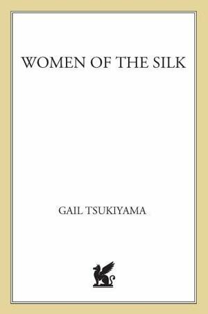 Women Of The Silk by Gail Tsukiyama