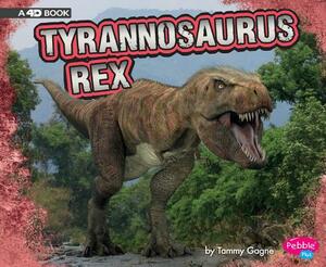 Tyrannosaurus Rex: A 4D Book by Tammy Gagne