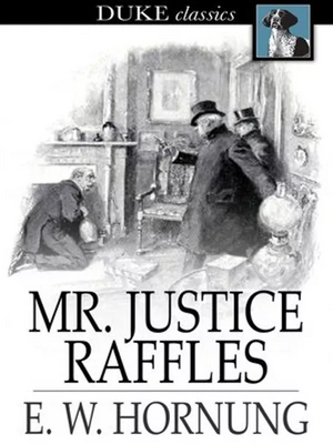 Mr. Justice Raffles by E. W. Hornung