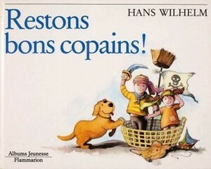 Restons bons copains ! by Catherine Deloraine, Hans Wilhelm