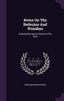 Notes On The Bedouins And Wahábys: Collected During His Travels In The East by John Lewis Burckhardt, John Lewis Burckhardt