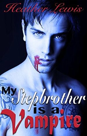 My Stepbrother is a Vampire by Heather Lewis
