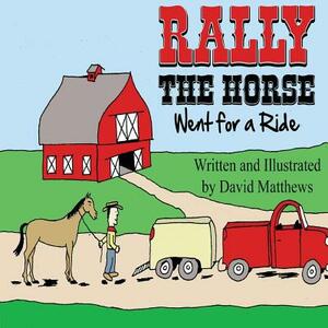 Rally the Horse Went for a Ride by David Matthews