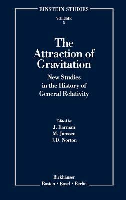 The Attraction of Gravitation: New Studies in the History of General Relativity by 