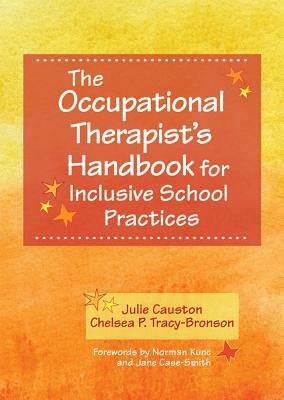 The Occupational Therapist's Handbook for Inclusive School Practices by Julie Causton, Chelsea Tracy-Bronson