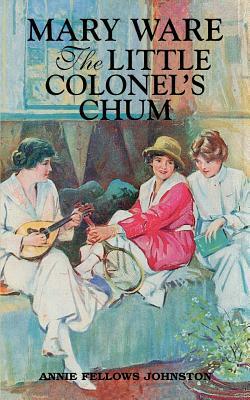 Mary Ware: The Little Colonel's Chum by Annie Johnston