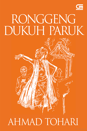 Ronggeng Dukuh Paruk by Ahmad Tohari