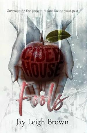 Cider House Fools by Jay Leigh Brown