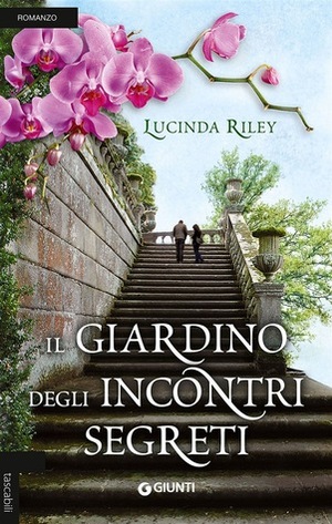 Il giardino degli incontri segreti by Lucinda Riley, Lisa Maldera