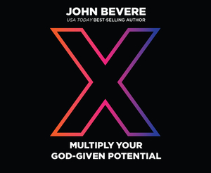 X: Multiply Your God-Given Potential by John Bevere