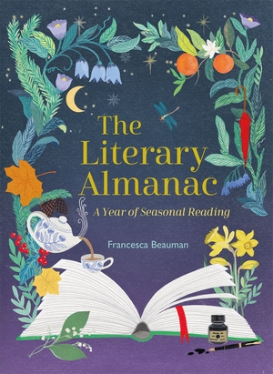 The Literary Almanac: A Year of Seasonal Reading by Francesca Beauman
