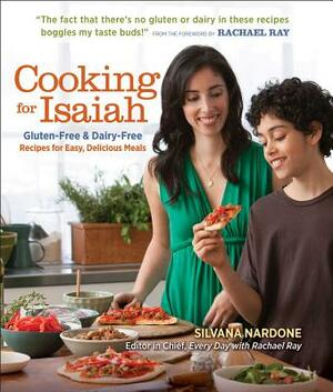 Cooking for Isaiah: Gluten-Free & Dairy-Free Recipes for Easy, Delicious Meals by Silvana Nardone