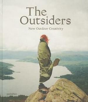 The Outsiders: The New Outdoor Creativity by Robert Klanten, Sven Ehmann, J. Bowman