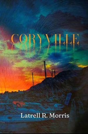 Coryville by Latrell R. Morris