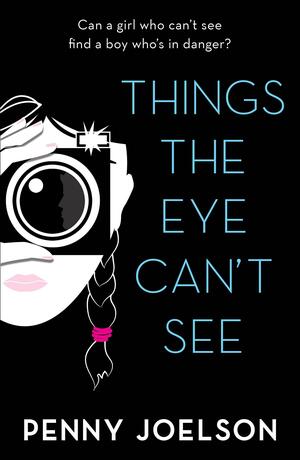 Things The Eye Can't See by Penny Joelson