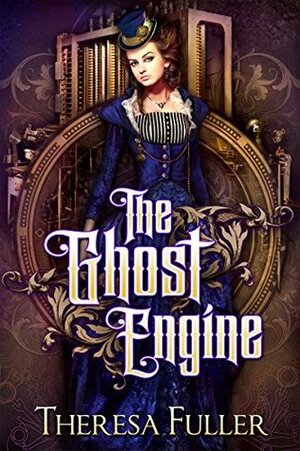 The Ghost Engine by Theresa Fuller