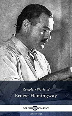 Complete Works of Ernest Hemingway by Ernest Hemingway