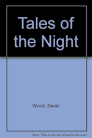 Tales of the Night by Sarah Wood, Sally Sayward Barrell Keating Wood