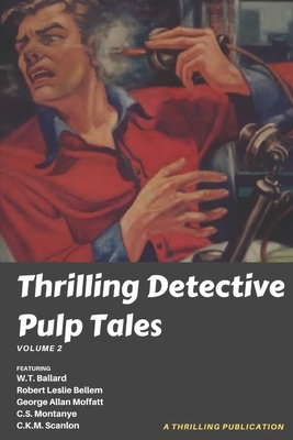 Thrilling Detective Pulp Tales Volume 2 by W. T. Ballard, Robert Leslie Bellem