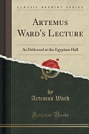 Artemus Ward's Lecture: As Delivered at the Egyptian Hall by Artemus Ward