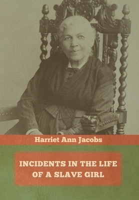 Incidents in the Life of a Slave Girl by Harriet Ann Jacobs