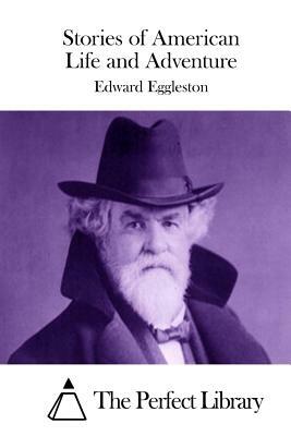 Stories of American Life and Adventure by Edward Eggleston