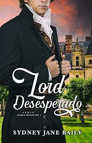 Lord Desesperado by Sydney Jane Baily