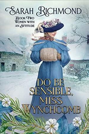 Do Be Sensible, Miss Wynchcomb: An Edwardian Romance by Sarah Richmond