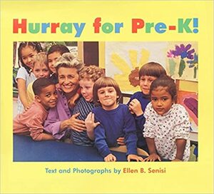 Hurray for Pre-K! by Ellen B. Senisi