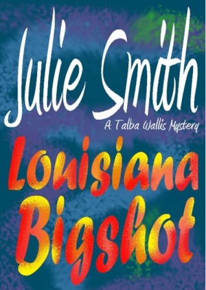 Louisiana Bigshot by Julie Smith