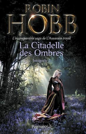 La Citadelle des Ombres - Intégrale 2 by Robin Hobb