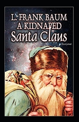 A Kidnaped Santa Claus Illustrated by L. Frank Baum